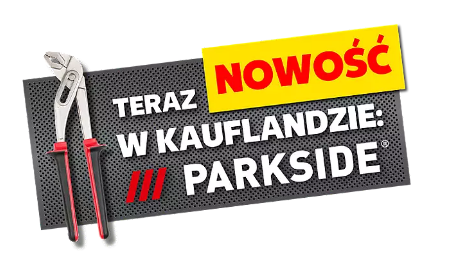Parkside w Kauflandzie – jeszcze większy dostęp do produktów tej marki Parkside w Kauflandzie