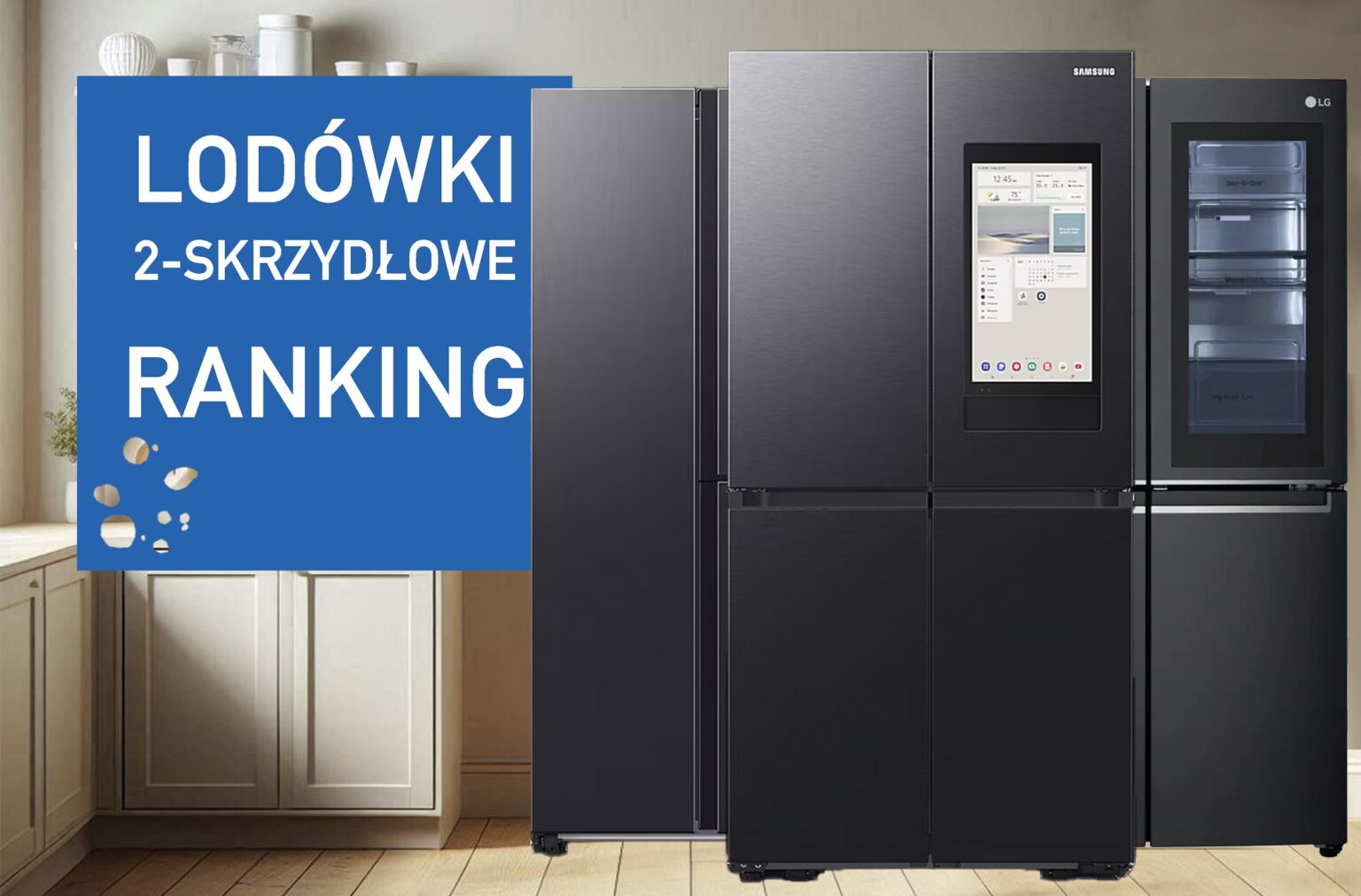Ranking lodówek dwudrzwiowych. Tu zmieścisz wszystko! Ranking lodówek dwudrzwiowych