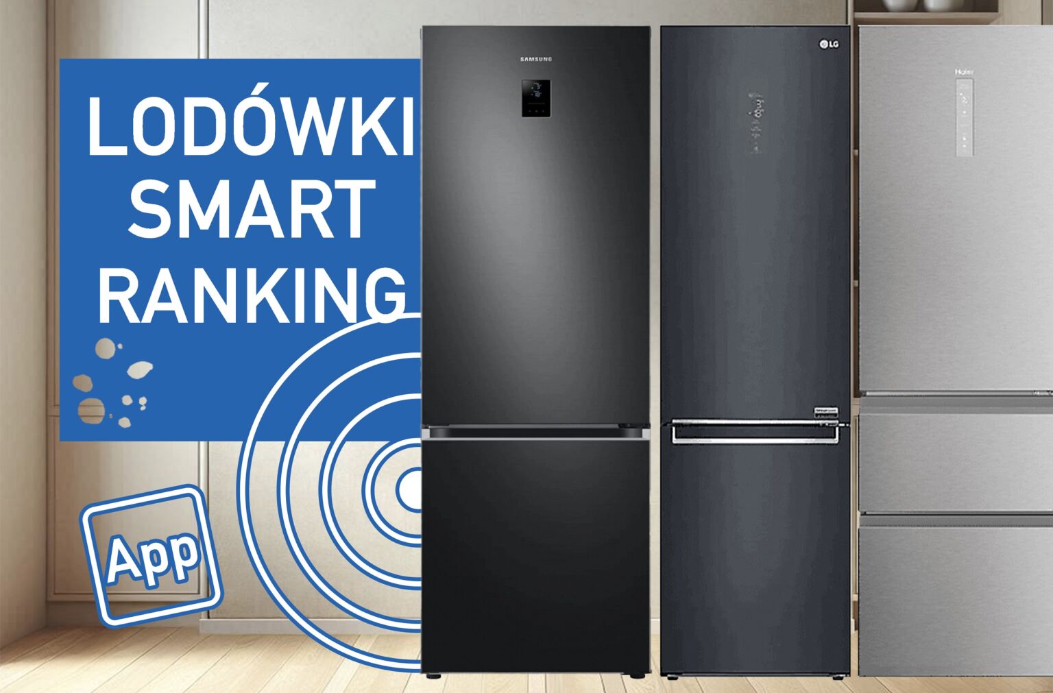 Ranking lodówek Smart. Wybrałam faworyta, którego zakupu nie pożałujesz Ranking lodówek Smart