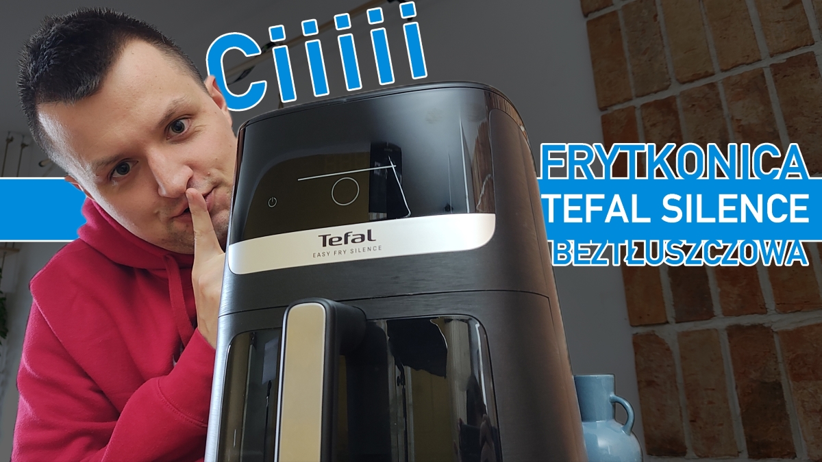 Tefal Easy Fry Silence Vision XL – frytkownica beztłuszczowa z podświetleniem i trybem cichym – czy warto? Tefal Easy Fry Silence Vision XL - frytkownica beztłuszczowa z podświetleniem i trybem cichym – czy warto?